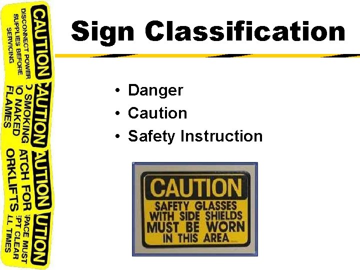 Sign Classification • Danger • Caution • Safety Instruction 