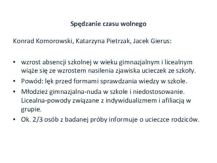 Spędzanie czasu wolnego Konrad Komorowski, Katarzyna Pietrzak, Jacek Gierus: • wzrost absencji szkolnej w