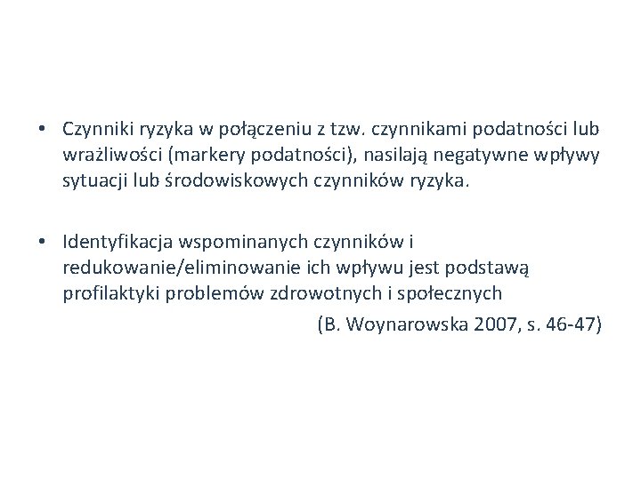  • Czynniki ryzyka w połączeniu z tzw. czynnikami podatności lub wrażliwości (markery podatności),