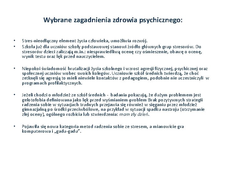 Wybrane zagadnienia zdrowia psychicznego: • • Stres-nieodłączny element życia człowieka, umożliwia rozwój. Szkoła już