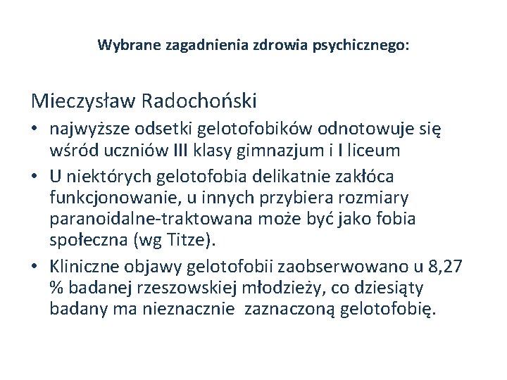 Wybrane zagadnienia zdrowia psychicznego: Mieczysław Radochoński • najwyższe odsetki gelotofobików odnotowuje się wśród uczniów