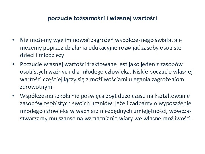 poczucie tożsamości i własnej wartości • Nie możemy wyeliminować zagrożeń współczesnego świata, ale możemy