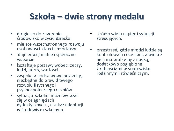 Szkoła – dwie strony medalu • drugie co do znaczenia środowisko w życiu dziecka.