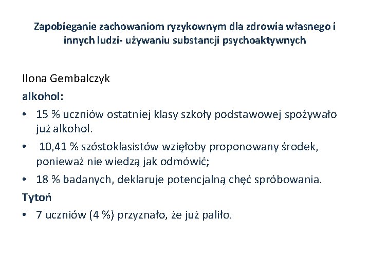 Zapobieganie zachowaniom ryzykownym dla zdrowia własnego i innych ludzi- używaniu substancji psychoaktywnych Ilona Gembalczyk