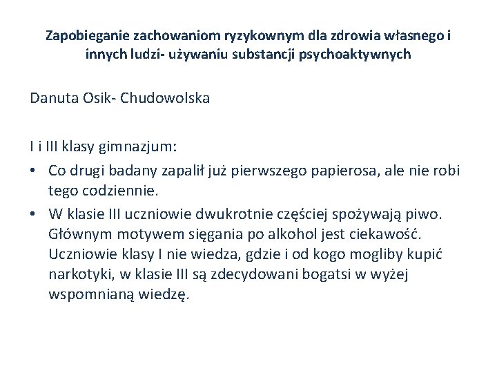 Zapobieganie zachowaniom ryzykownym dla zdrowia własnego i innych ludzi- używaniu substancji psychoaktywnych Danuta Osik-