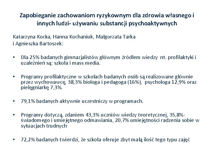 Zapobieganie zachowaniom ryzykownym dla zdrowia własnego i innych ludzi- używaniu substancji psychoaktywnych Katarzyna Kocka,