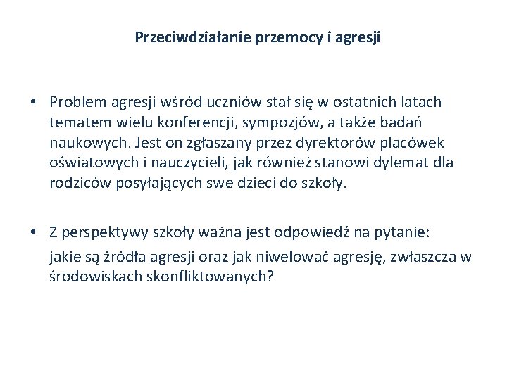 Przeciwdziałanie przemocy i agresji • Problem agresji wśród uczniów stał się w ostatnich latach