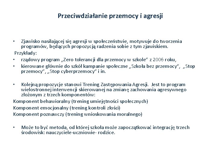 Przeciwdziałanie przemocy i agresji Zjawisko nasilającej się agresji w społeczeństwie, motywuje do tworzenia programów,