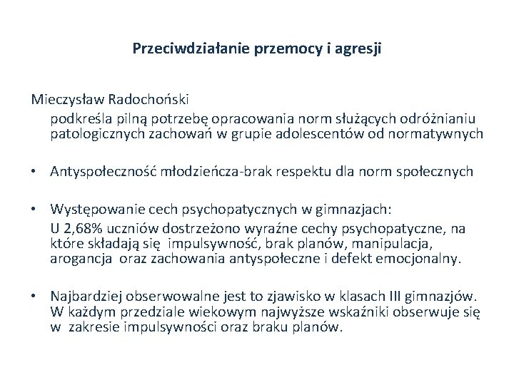 Przeciwdziałanie przemocy i agresji Mieczysław Radochoński podkreśla pilną potrzebę opracowania norm służących odróżnianiu patologicznych