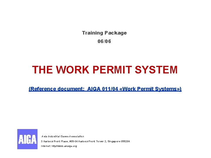 Training Package 06/06 THE WORK PERMIT SYSTEM (Reference document: AIGA 011/04 «Work Permit Systems»