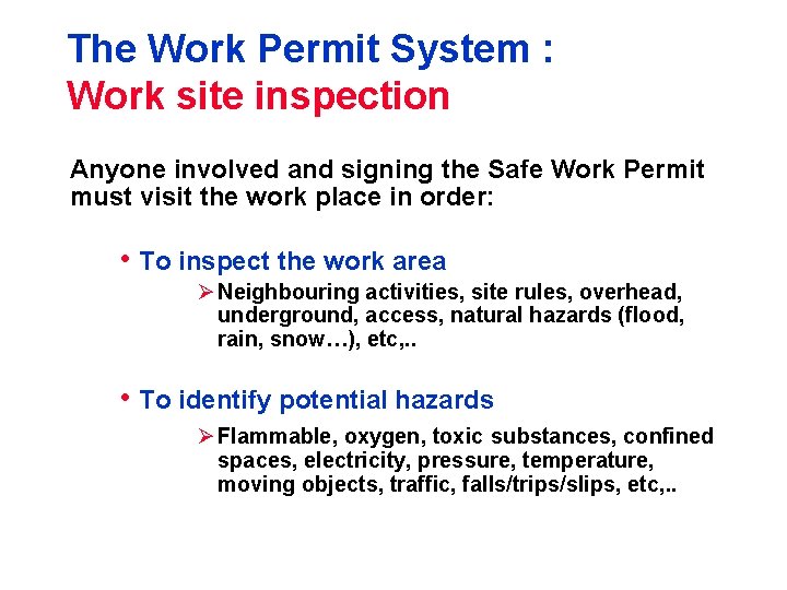 The Work Permit System : Work site inspection Anyone involved and signing the Safe