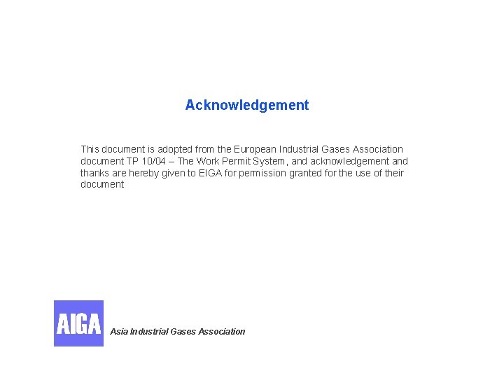 Acknowledgement This document is adopted from the European Industrial Gases Association document TP 10/04