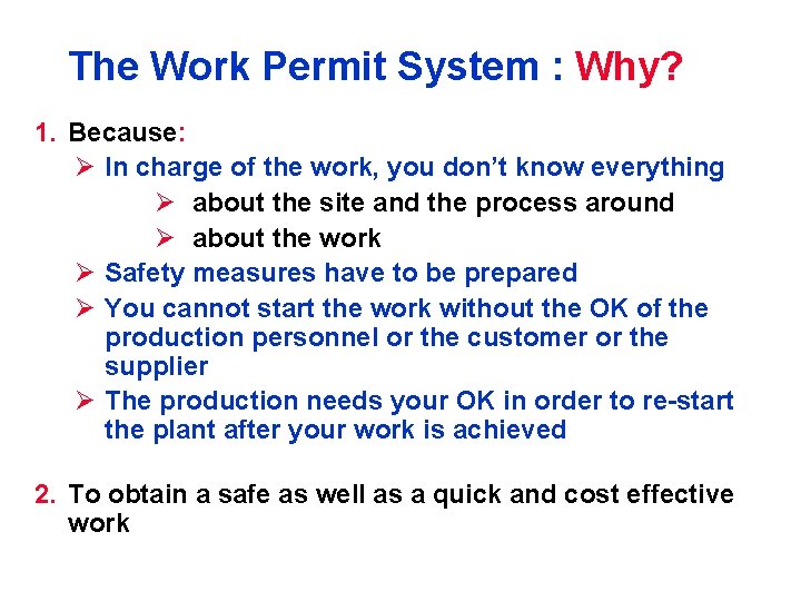 The Work Permit System : Why? 1. Because: Ø In charge of the work,