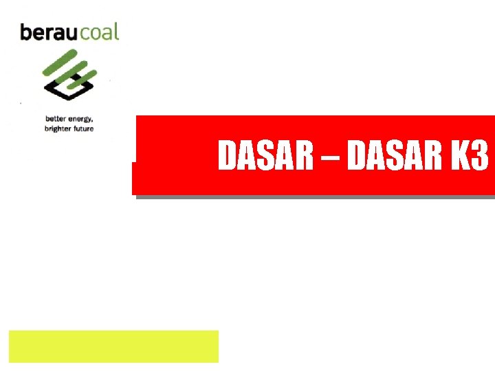DASAR – DASAR K 3 DASAR – DASAR K 3