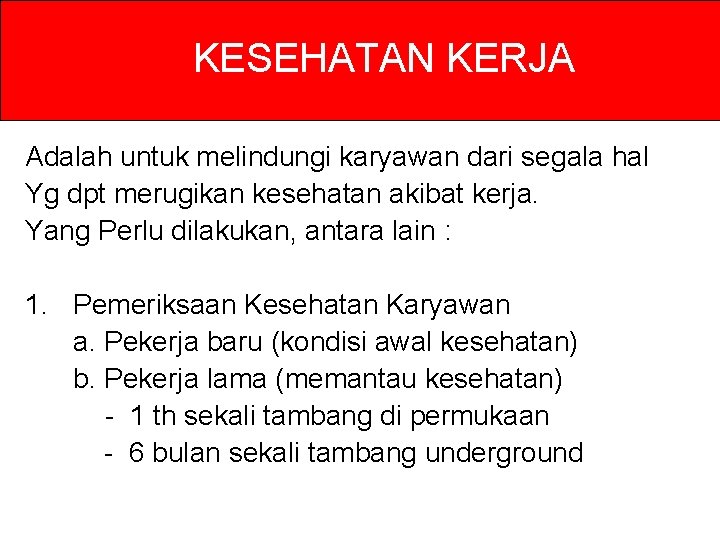 KESEHATAN KERJA Adalah untuk melindungi karyawan dari segala hal Yg dpt merugikan kesehatan akibat KESEHATAN KERJA Adalah untuk melindungi karyawan dari segala hal Yg dpt merugikan kesehatan akibat