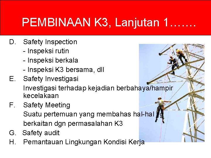 PEMBINAAN K 3, Lanjutan 1……. D. E. F. G. H. Safety Inspection - Inspeksi PEMBINAAN K 3, Lanjutan 1……. D. E. F. G. H. Safety Inspection - Inspeksi