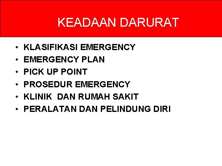 KEADAAN DARURAT • • • KLASIFIKASI EMERGENCY PLAN PICK UP POINT PROSEDUR EMERGENCY KLINIK KEADAAN DARURAT • • • KLASIFIKASI EMERGENCY PLAN PICK UP POINT PROSEDUR EMERGENCY KLINIK