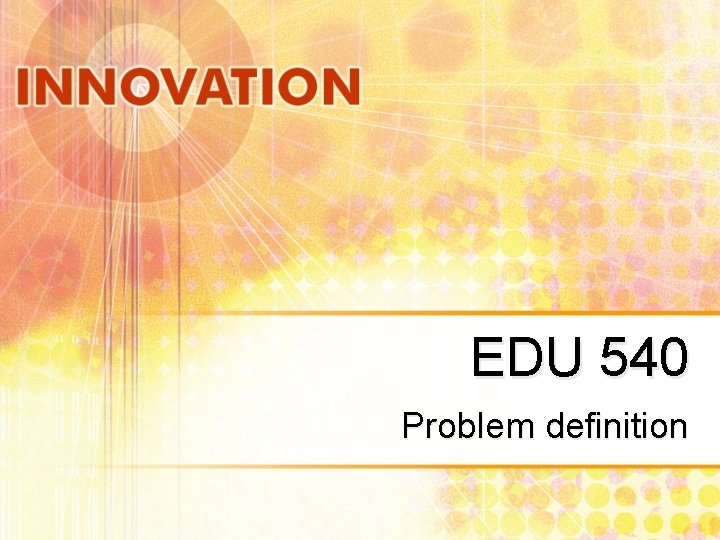 EDU 540 Problem definition 