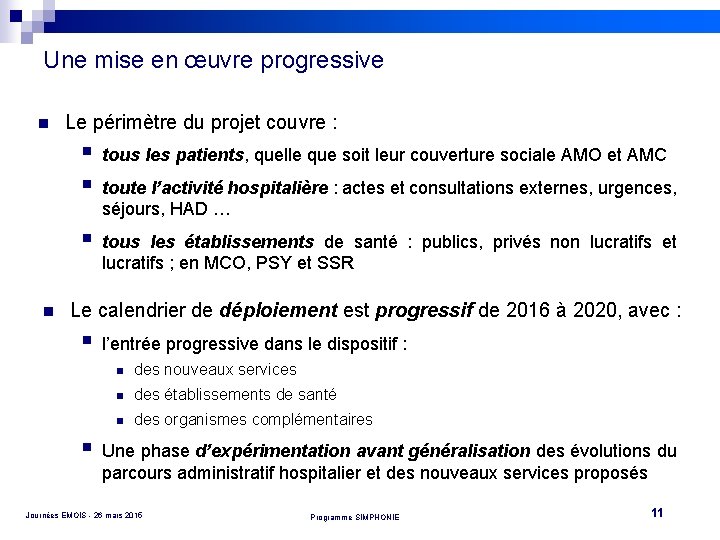 Une mise en œuvre progressive n n Le périmètre du projet couvre : §