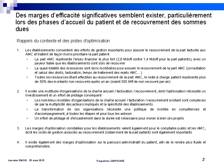 Des marges d’efficacité significatives semblent exister, particulièrement lors des phases d’accueil du patient et