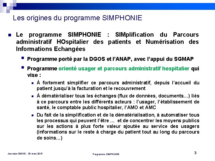 Les origines du programme SIMPHONIE n Le programme SIMPHONIE : SIMplification du Parcours administratif