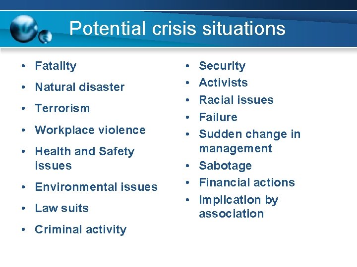 Potential crisis situations • Fatality • Natural disaster • Terrorism • Workplace violence •