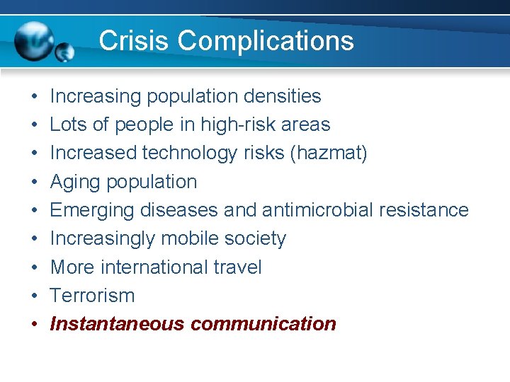 Crisis Complications • • • Increasing population densities Lots of people in high-risk areas