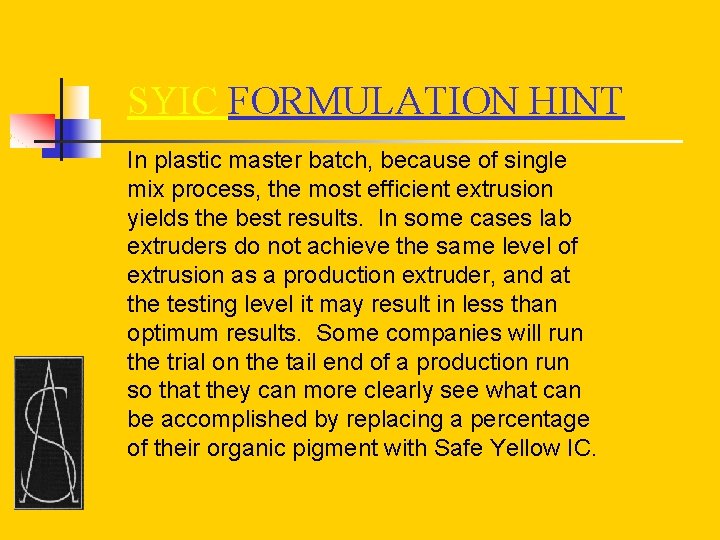 SYIC FORMULATION HINT In plastic master batch, because of single mix process, the most