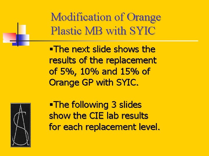 Modification of Orange Plastic MB with SYIC §The next slide shows the results of