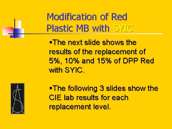 Modification of Red Plastic MB with SYIC §The next slide shows the results of