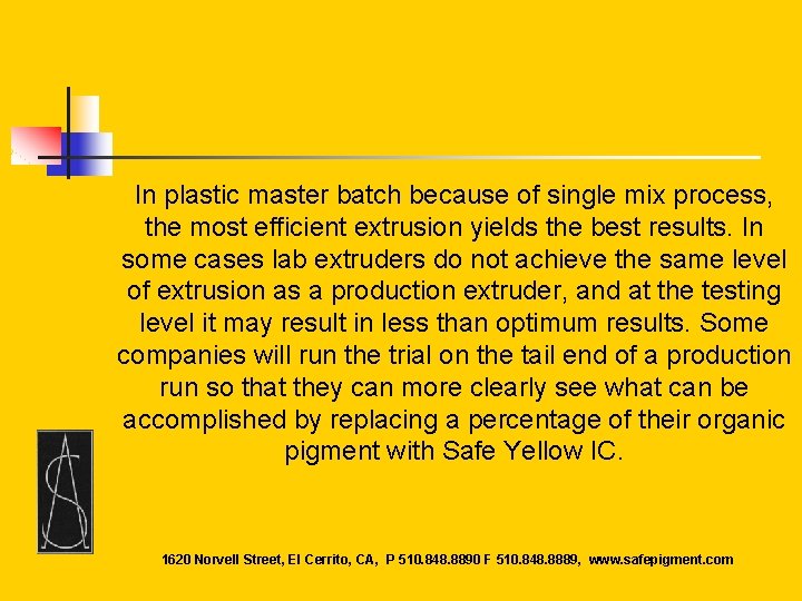 In plastic master batch because of single mix process, the most efficient extrusion yields