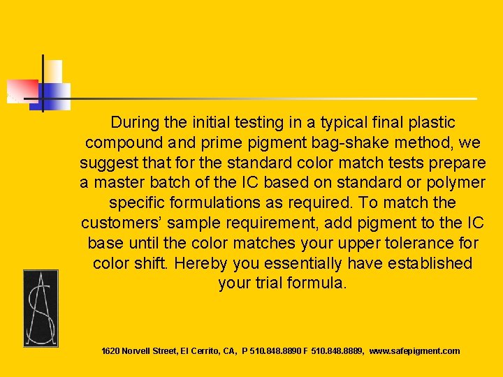 During the initial testing in a typical final plastic compound and prime pigment bag-shake