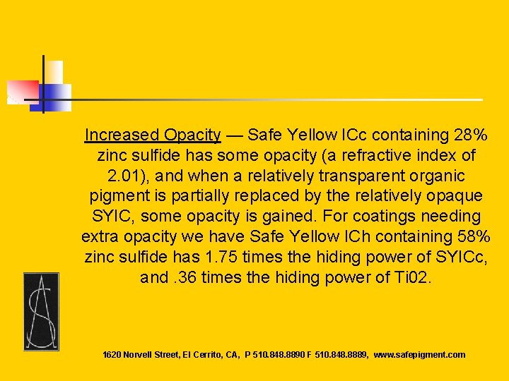 Increased Opacity — Safe Yellow ICc containing 28% zinc sulfide has some opacity (a