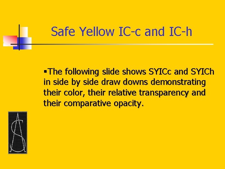 Safe Yellow IC-c and IC-h §The following slide shows SYICc and SYICh in side