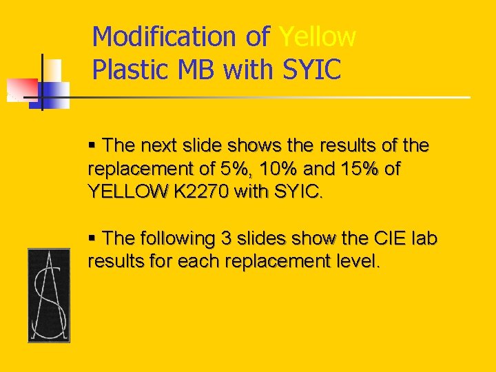 Modification of Yellow Plastic MB with SYIC § The next slide shows the results