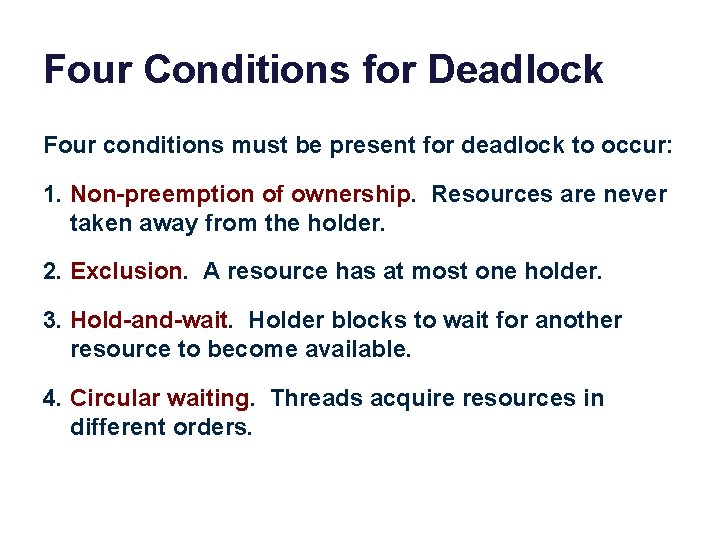 Four Conditions for Deadlock Four conditions must be present for deadlock to occur: 1.