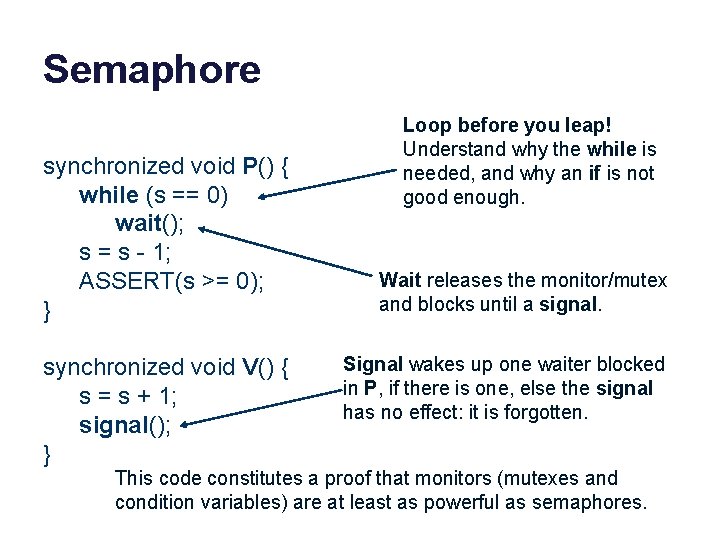 Semaphore synchronized void P() { while (s == 0) wait(); s = s -