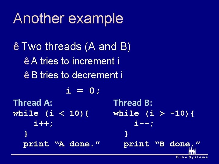 Another example ê Two threads (A and B) ê A tries to increment i