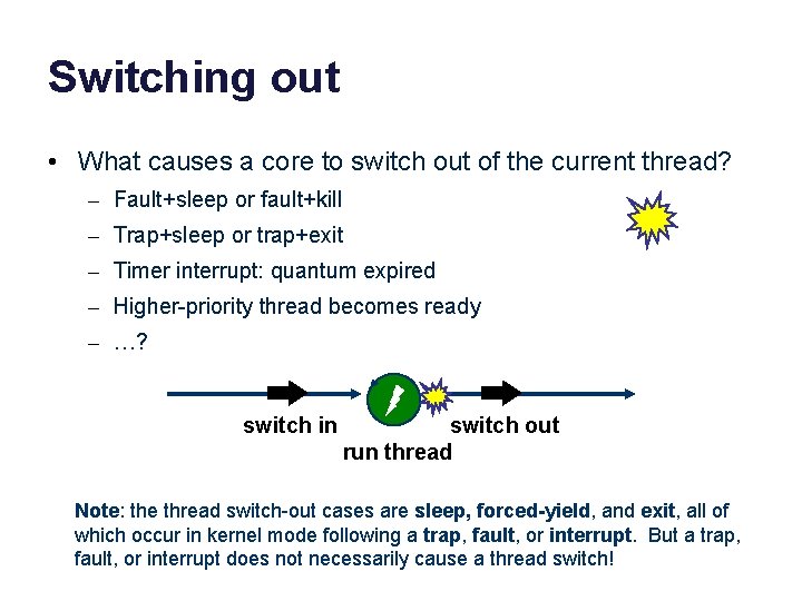 Switching out • What causes a core to switch out of the current thread?