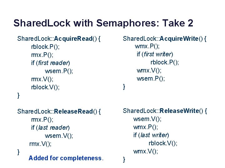 Shared. Lock with Semaphores: Take 2 Shared. Lock: : Acquire. Read() { rblock. P();