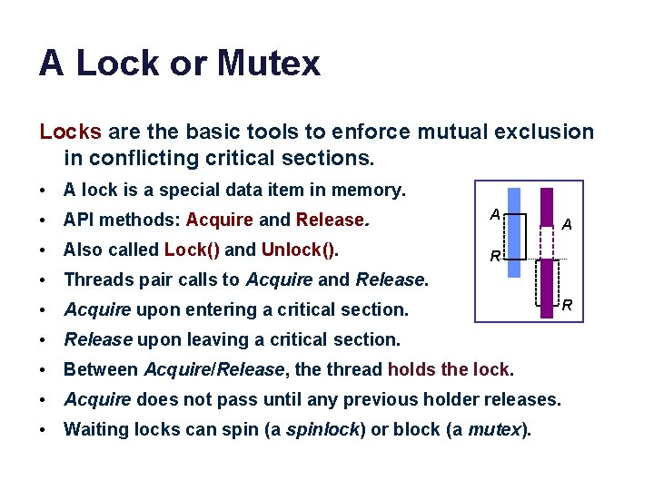 A Lock or Mutex Locks are the basic tools to enforce mutual exclusion in