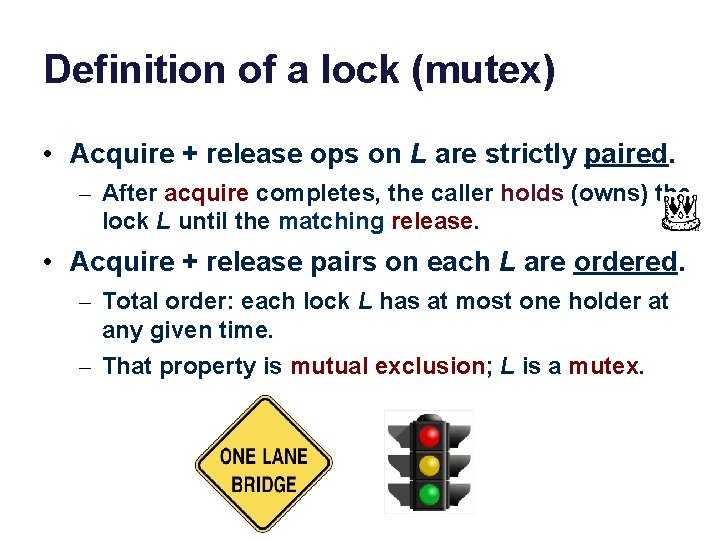 Definition of a lock (mutex) • Acquire + release ops on L are strictly