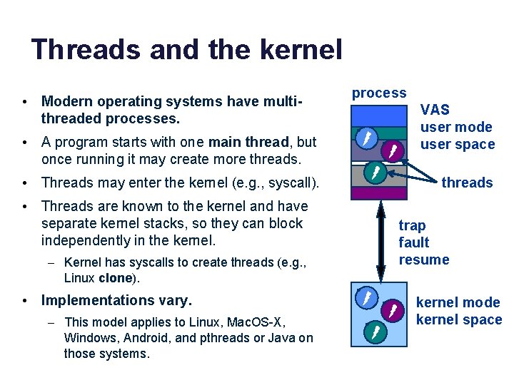 Threads and the kernel • Modern operating systems have multithreaded processes. • A program