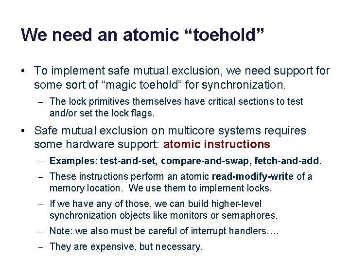 We need an atomic “toehold” • To implement safe mutual exclusion, we need support