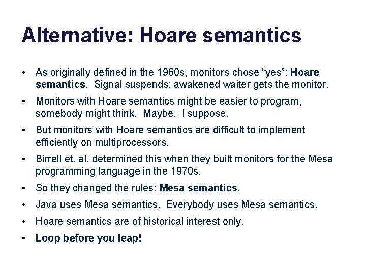 Alternative: Hoare semantics • As originally defined in the 1960 s, monitors chose “yes”: