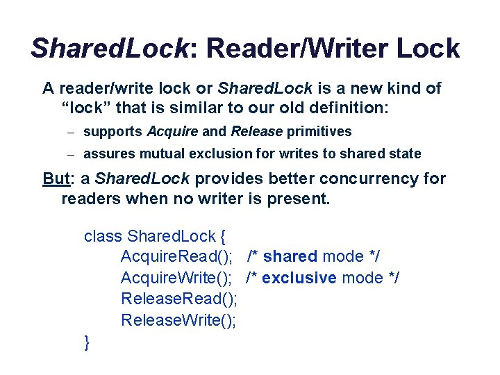 Shared. Lock: Reader/Writer Lock A reader/write lock or Shared. Lock is a new kind