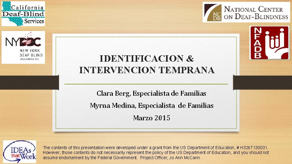 IDENTIFICACION & INTERVENCION TEMPRANA Clara Berg, Especialista de Familias Myrna Medina, Especialista de Familias