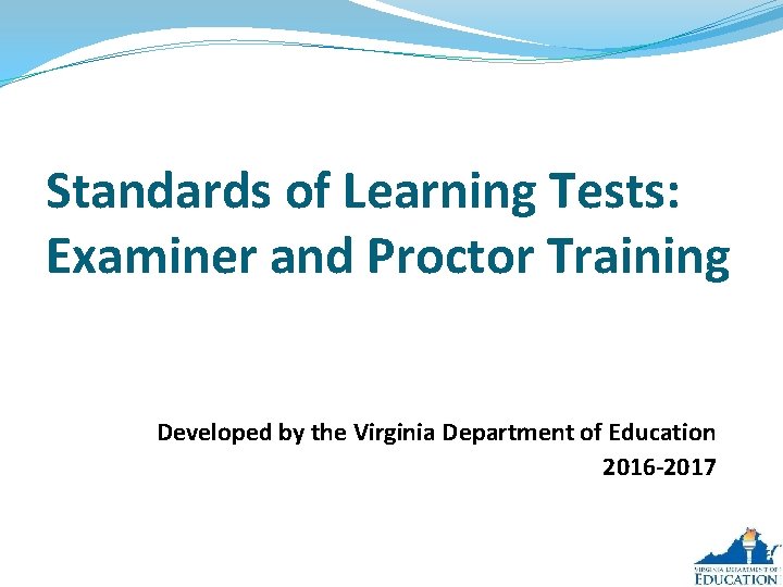 Standards of Learning Tests: Examiner and Proctor Training Developed by the Virginia Department of