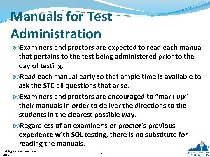 Manuals for Test Administration Examiners and proctors are expected to read each manual that