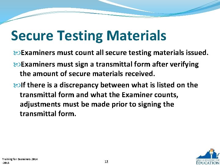 Secure Testing Materials Examiners must count all secure testing materials issued. Examiners must sign